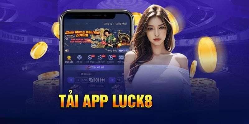 Hướng dẫn tải luck8 app nhanh chóng trên Android và iOS