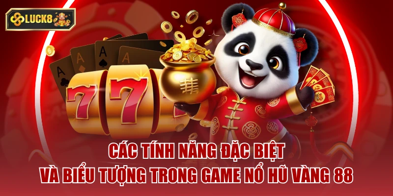 Các tính năng đặc biệt và biểu tượng trong game nổ hũ vàng 88