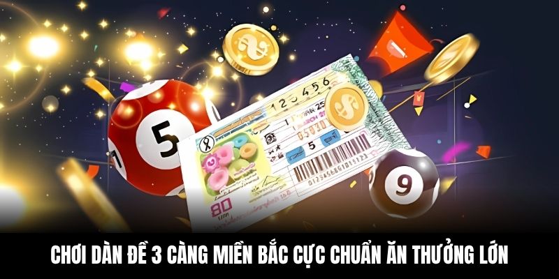 Chơi Dàn Đề 3 Càng Miền Bắc Cực Chuẩn Ăn Thưởng Lớn