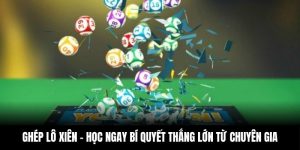 Ghép Lô Xiên - Học Ngay Bí Quyết Thắng Lớn Từ Chuyên Gia