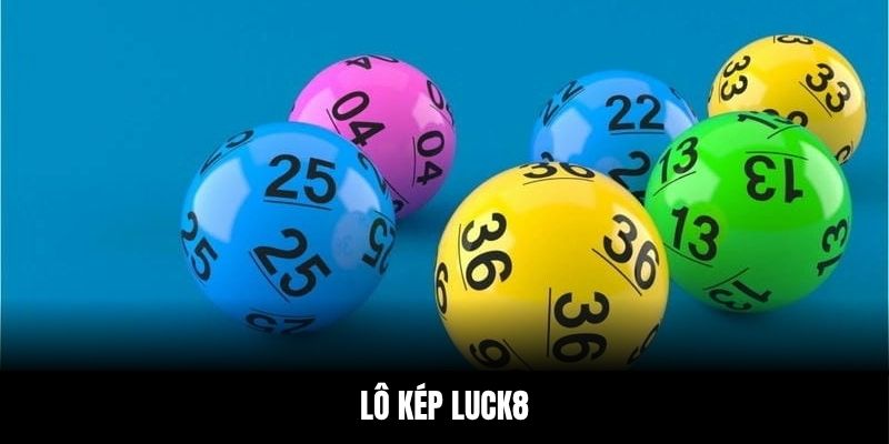 Lô Kép Là Gì? Chiến Thuật Chơi Dễ Thắng, Dễ Trúng Nhất 2025